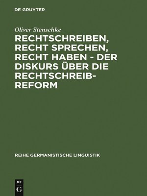 cover image of Rechtschreiben, Recht sprechen, recht haben--der Diskurs über die Rechtschreibreform
